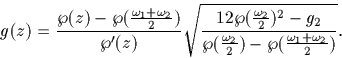 \begin{displaymath}
g(z)= \frac{\wp (z)-\wp (\frac{\omega_1+\omega_2}{2})}{\wp'(...
 ...2 }
{\wp(\frac{\omega_2}{2})-\wp(\frac{\omega_1+\omega_2}{2})}.\end{displaymath}